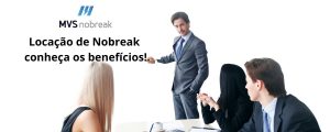 Locação de Nobreak conheça os benefícios!