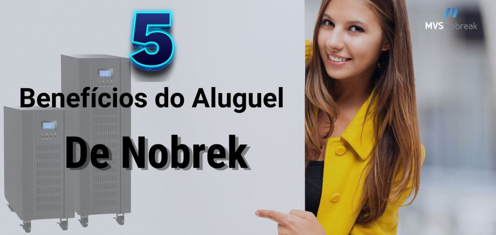 Imagem publicitária da MVS Nobreak, destacando os "5 Benefícios do Aluguel de Nobreak". No design, há dois nobreaks posicionados à esquerda e uma mulher sorridente à direita, usando um casaco amarelo. O texto em destaque está centralizado e é composto por um título em letras pretas: "Benefícios do Aluguel De Nobreak". No canto superior direito, o logo da MVS Nobreak está presente, agregando profissionalismo e identificação visual à peça. O número "5" em azul neon adiciona um toque moderno e chama a atenção para os benefícios que serão apresentados.