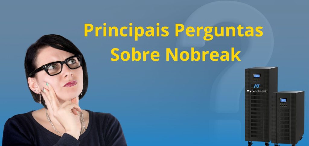 A imagem apresenta o título "Principais Perguntas Sobre Nobreak" em destaque. À esquerda, há uma mulher de cabelos curtos e escuros, usando óculos de armação preta, com uma expressão pensativa. Ela segura o queixo com uma das mãos. No canto inferior direito, estão duas unidades de nobreak da marca MVS Nobreak, um modelo menor e outro maior. O fundo da imagem é azul, com um grande ponto de interrogação em tom mais claro ao fundo. 

Essa imagem é ideal para um post informativo sobre as dúvidas mais comuns a respeito de nobreaks, seus usos e benefícios.