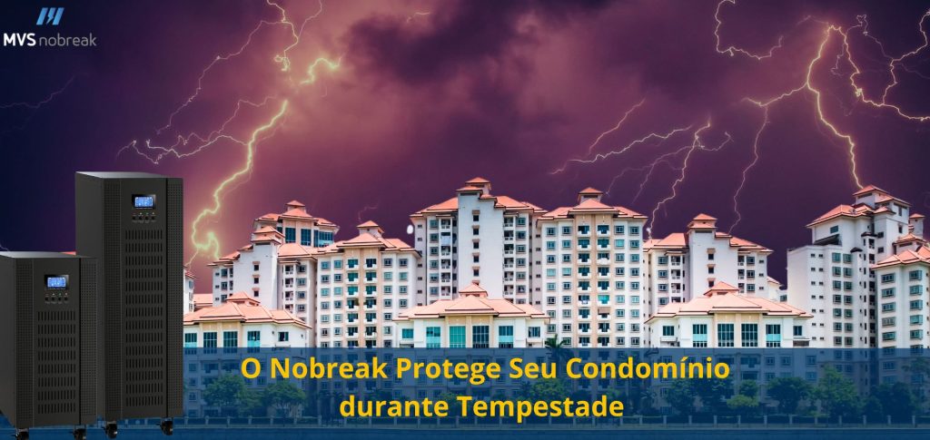 A imagem mostra um conjunto de prédios residenciais, representando um condomínio, com um céu de tempestade ao fundo, carregado de nuvens escuras e raios, indicando um cenário de clima severo típico do verão. À esquerda, estão dois Nobreaks de grande porte, que simbolizam a proteção elétrica necessária para o condomínio em momentos de queda de energia causada por tempestades. O texto sobreposto na parte inferior da imagem diz: “O Nobreak Protege Seu Condomínio durante Tempestade”, destacando a função essencial desse equipamento. No canto superior esquerdo, está o logotipo da empresa "MVS Nobreak". 

A composição visual sugere a importância do Nobreak para manter o funcionamento de sistemas essenciais e a segurança dos moradores durante períodos de clima extremo.