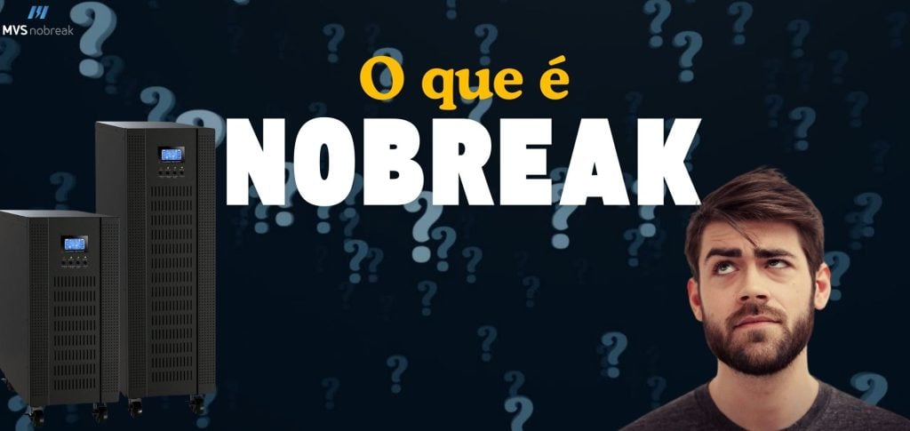 A imagem apresenta o texto **"O que é Nobreak"** em destaque no centro, com letras grandes e chamativas. No fundo, há várias interrogações que reforçam o tom de curiosidade e questionamento. À esquerda, há dois equipamentos Nobreak com design moderno e, à direita, a imagem de um homem olhando para cima com expressão pensativa. No canto superior esquerdo, o logotipo da MVS Nobreak é exibido. A composição sugere uma abordagem educativa para explicar o que é um Nobreak.