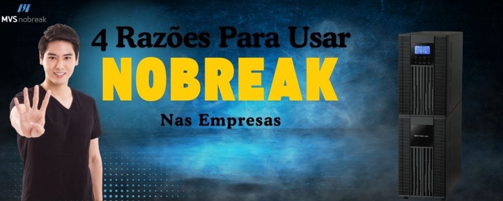 A imagem contém uma composição publicitária promovendo o uso de Nobreaks em empresas. No lado esquerdo, há um homem jovem usando uma camiseta preta, com expressão amigável, levantando quatro dedos para enfatizar o número "4". Ao lado dele, no centro, há o texto em letras grandes e destacadas: **"4 Razões Para Usar Nobreak Nas Empresas"**, com "Nobreak" em amarelo para chamar mais atenção. 

No canto superior esquerdo, está o logotipo da empresa **"MVS Nobreak"**, e à direita da imagem, há a ilustração de um modelo de Nobreak moderno, com um design robusto e detalhes visíveis na tela do equipamento. O fundo possui tons de azul escuro com uma textura levemente esfumaçada, conferindo um aspecto tecnológico e profissional à peça visual.