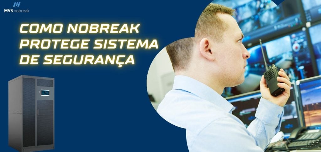 A imagem é um material promocional da MVS Nobreak destacando como os Nobreaks são essenciais para proteger sistemas de segurança. No lado esquerdo, sobre um fundo azul escuro, está o texto em letras grandes e chamativas: **"COMO NOBREAK PROTEGE SISTEMA DE SEGURANÇA"**, com um efeito de brilho em amarelo para atrair atenção. Acima do texto, está o logotipo da **MVS Nobreak**.

Abaixo do texto, há a imagem de um Nobreak industrial, com design moderno e uma tela digital destacada. No lado direito da composição, vemos um profissional de segurança em foco, segurando um rádio comunicador. Ao fundo, há vários monitores exibindo imagens de câmeras de segurança, indicando um ambiente de monitoramento e supervisão. A composição reforça a importância do Nobreak para manter sistemas de segurança operantes mesmo em casos de falta de energia.