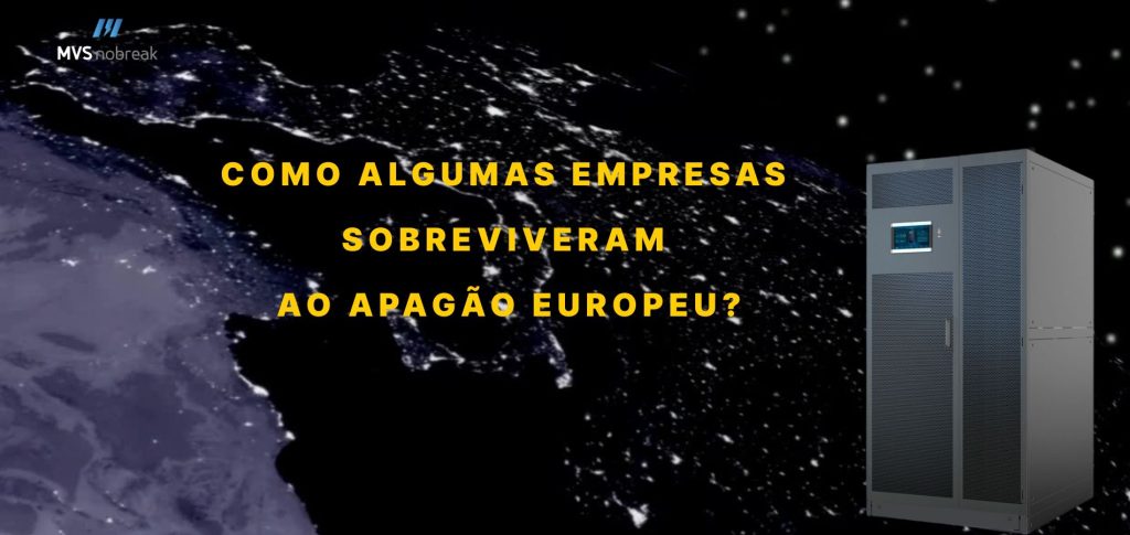 A imagem é uma peça publicitária da MVS Nobreak, criada para impactar visualmente e despertar curiosidade sobre segurança energética empresarial em situações extremas.

🟣 Fundo:
A imagem mostra uma visão aérea noturna da Europa, com áreas iluminadas e outras apagadas, representando um grande apagão. O céu estrelado e a escuridão parcial reforçam o clima de urgência e risco.

🟡 Texto central em destaque (amarelo e caixa alta):

COMO ALGUMAS EMPRESAS SOBREVIVERAM AO APAGÃO EUROPEU?

A pergunta instiga e provoca o espectador, sugerindo que nem todas as empresas estavam preparadas, mas algumas tinham uma solução eficiente — o Nobreak.

🟦 Elemento lateral direito:
Um Nobreak de grande porte é apresentado em destaque, sugerindo que este equipamento foi o diferencial para a continuidade operacional das empresas mesmo diante do caos energético.

🔷 Marca (canto superior esquerdo):
O logotipo da MVS Nobreak aparece com elegância e discrição, reforçando a autoridade da marca no setor de energia segura.

💡 Mensagem geral:
A arte comunica de forma clara que empresas equipadas com Nobreak conseguiram sobreviver ao apagão europeu, mantendo suas atividades enquanto outras pararam. É uma chamada forte para reflexão e ação preventiva.