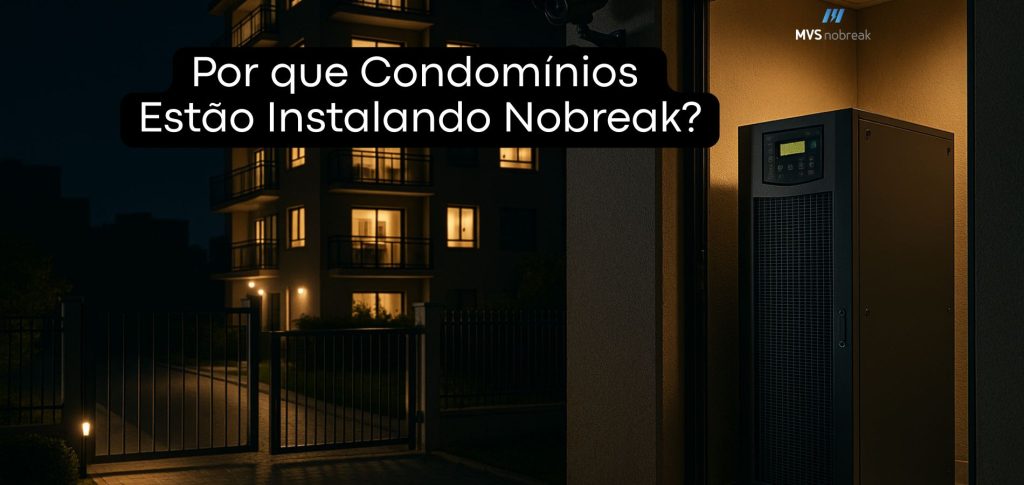 **Descrição da imagem:**  
A imagem mostra a fachada de um condomínio à noite, com portão eletrônico e janelas iluminadas. À direita, em destaque, há um nobreak de grande porte instalado próximo à entrada do prédio. No centro da imagem, sobreposto ao fundo escuro, aparece o texto em branco com fundo preto: **“Por que Condomínios Estão Instalando Nobreak?”**. No canto superior direito está o logotipo da **MVS Nobreak**. A composição transmite a ideia de segurança, continuidade de energia e funcionamento de sistemas essenciais como portões, luzes e câmeras de vigilância mesmo durante quedas de energia.