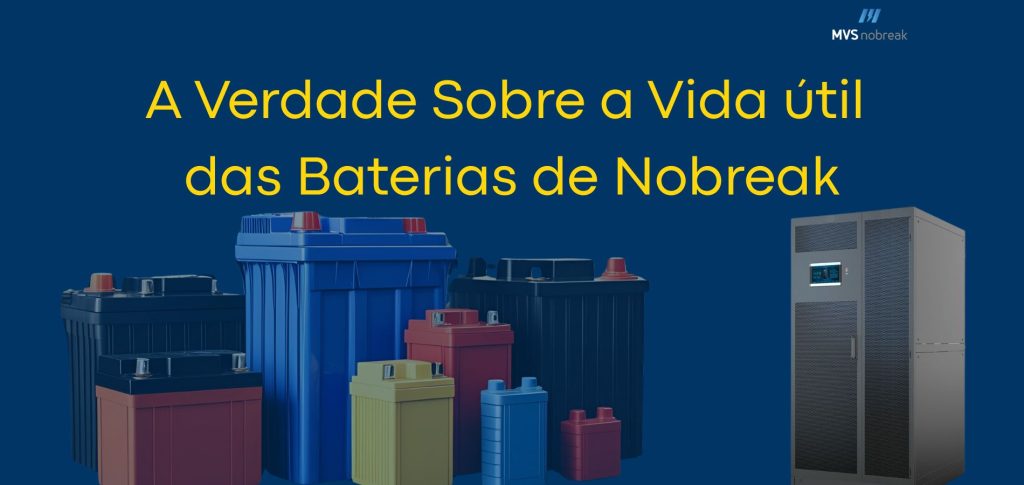 **Descrição da imagem:**
A imagem possui um fundo azul escuro com destaque para o título em texto amarelo vibrante ao centro: **"A Verdade Sobre a Vida Útil das Baterias de Nobreak"**. Na parte inferior esquerda, há diversas baterias de diferentes tamanhos e cores (azul, preta, vermelha, amarela), representando a variedade de modelos usados em nobreaks. No canto inferior direito, há um nobreak de grande porte, reforçando o tema da imagem. No canto superior direito aparece o logotipo da **MVS Nobreak**. A composição transmite profissionalismo e autoridade sobre o assunto de durabilidade das baterias.