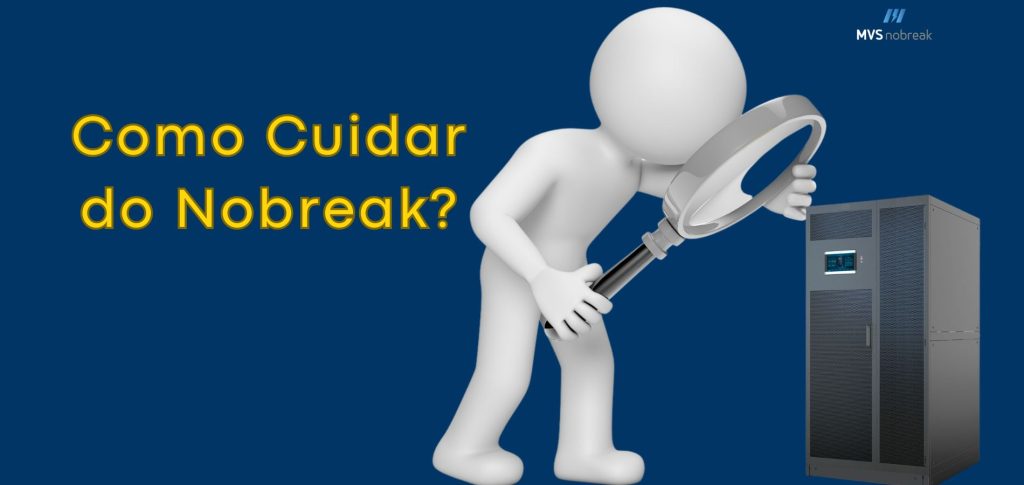 **Descrição da imagem:**  
A imagem tem fundo azul escuro com o texto centralizado à esquerda em amarelo: **"Como Cuidar do Nobreak?"**. À direita, há um boneco 3D branco com aparência humana, segurando uma lupa grande e inclinando-se para examinar de perto um nobreak de grande porte. No canto superior direito, aparece o logotipo da **MVS Nobreak**. A composição visual sugere investigação, atenção e zelo, reforçando a ideia de que o nobreak exige cuidados e manutenção.