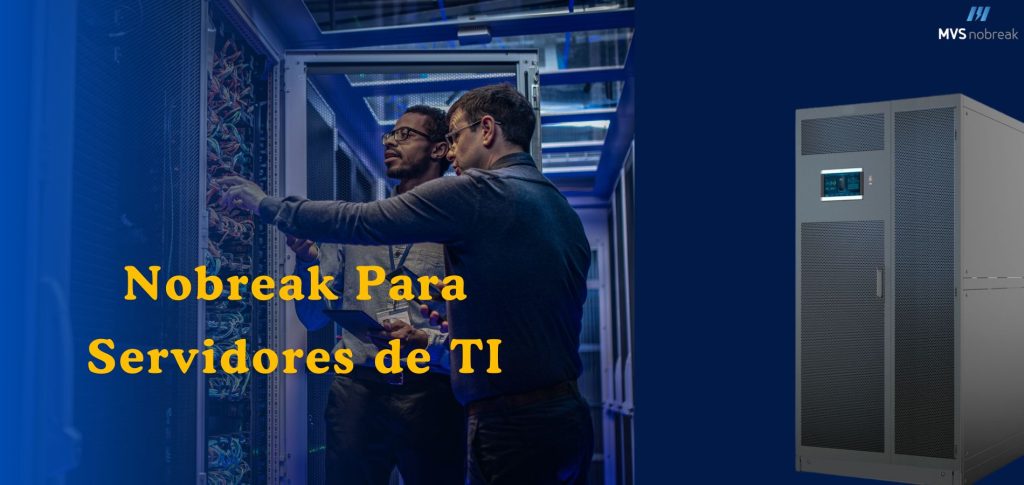 A imagem apresenta dois profissionais de tecnologia da informação (TI) trabalhando em um data center. Eles estão concentrados diante de um rack de servidores, analisando e organizando os cabos e conexões. Um dos técnicos segura um tablet, sugerindo que está monitorando dados ou diagnósticos do sistema. A iluminação azul do ambiente reforça a atmosfera tecnológica e moderna.

À direita da imagem, em destaque sobre fundo azul escuro, há um nobreak de grande porte, transmitindo segurança e robustez. Acima dele está o logotipo da MVS Nobreak, reforçando a identidade da marca.

O texto central da imagem diz: “Nobreak Para Servidores de TI” em fonte grande e amarela, destacando a importância da proteção de energia em ambientes críticos como servidores e data centers.

Essa imagem transmite a ideia de que o uso de nobreaks é essencial para a continuidade, segurança e estabilidade da infraestrutura de TI das empresas.