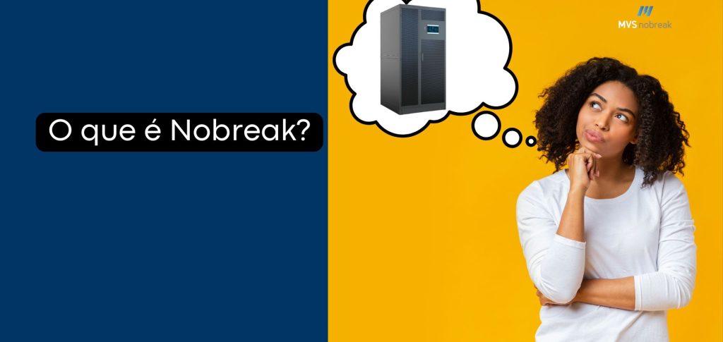 A imagem está dividida em duas partes verticais. No lado esquerdo, com fundo azul escuro, aparece um texto em destaque dentro de uma faixa preta: "O que é Nobreak?". No lado direito, o fundo é amarelo vibrante. Uma mulher de pele morena, cabelos cacheados e volumosos, veste uma blusa branca e está com uma expressão de dúvida: sobrancelhas levemente levantadas, lábios comprimidos e uma mão no queixo, olhando para cima. Acima da sua cabeça, há um balão de pensamento com a imagem de um Nobreak de grande porte. No canto superior direito, está o logotipo da MVS Nobreak. A composição transmite curiosidade e questionamento sobre o que é um Nobreak.