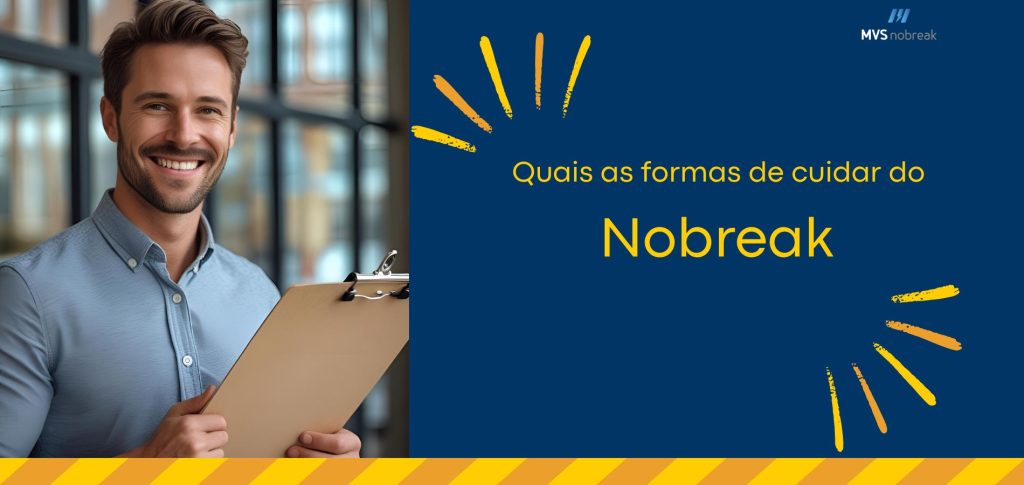 A imagem está dividida em duas partes. À esquerda, vemos um homem sorridente, de camisa azul clara e barba bem feita, segurando uma prancheta. O cenário é moderno, com vidro ao fundo e luz natural, transmitindo um ambiente profissional e acolhedor.

À direita, sobre um fundo azul escuro, está a pergunta:
"Quais as formas de cuidar do Nobreak", escrita em amarelo, com destaque maior para a palavra Nobreak. Acima e abaixo do texto há elementos gráficos em forma de pinceladas amarelas e alaranjadas que simulam raios de atenção, direcionando o olhar para o centro da mensagem.

Na parte inferior da imagem, uma faixa amarela com listras diagonais em tom mais escuro remete a uma sinalização de segurança, reforçando a ideia de prevenção e cuidados.
