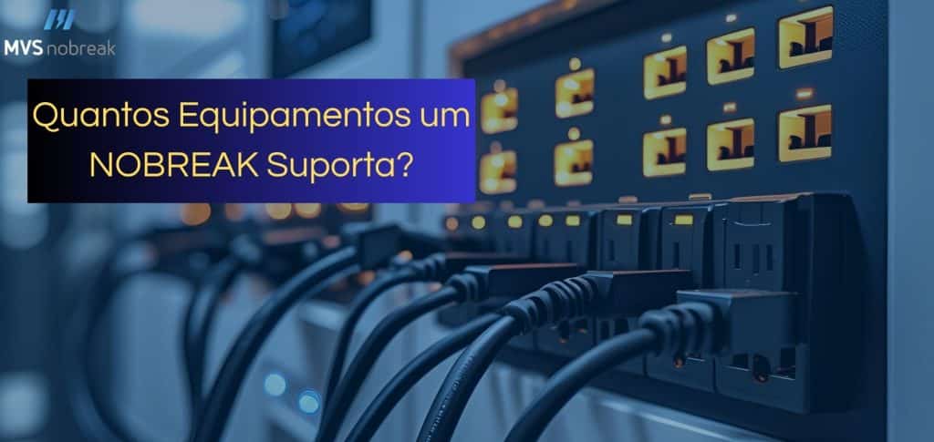 A imagem mostra um painel moderno de tomadas com vários cabos pretos conectados. Em primeiro plano, os cabos estão plugados em uma régua ou nobreak, com luzes de LED amarelas acesas ao fundo, indicando funcionamento. No canto superior esquerdo está o logotipo da "MVS Nobreak". No centro da imagem, em destaque, há um retângulo com fundo em degradê azul-marinho e roxo, contendo o texto em amarelo: "Quantos Equipamentos um NOBREAK Suporta?"