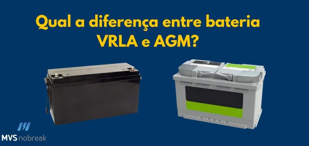 Fundo azul escuro com o texto centralizado em amarelo: “Qual a diferença entre bateria VRLA e AGM?”.
Na parte inferior esquerda, o logotipo da MVS Nobreak aparece em branco e azul.
A imagem mostra duas baterias:
– À esquerda, uma bateria VRLA preta, de formato retangular, com tampa lisa e terminais metálicos na parte superior.
– À direita, uma bateria AGM cinza, com tampa cinza-clara e etiquetas verde e branca, aparência mais robusta e moderna.
A composição compara visualmente os dois tipos de bateria usados em nobreaks.