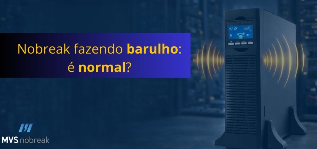 Imagem em formato horizontal com fundo escuro remetendo a um ambiente de servidores.
À direita, um nobreak torre moderno em destaque, com visor digital azul aceso mostrando informações de tensão. Ao redor do equipamento, ondas sonoras em tom amarelo indicam que ele está emitindo som.
À esquerda, uma faixa retangular em azul escuro com o título em amarelo:
“Nobreak fazendo barulho: é normal?”
No canto inferior esquerdo, aparece o logo da MVS Nobreak em branco e azul.
A composição transmite tecnologia, monitoramento e ambiente crítico, com foco visual total no equipamento e na chamada principal.