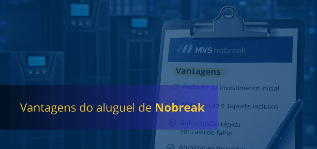 Imagem horizontal com estética corporativa e tecnológica. Ao fundo aparecem vários nobreaks industriais em um ambiente técnico, com iluminação azulada que remete a um data center ou sala de infraestrutura de energia.
No lado direito da imagem há uma prancheta metálica com uma folha de checklist, onde aparece o logotipo MVS nobreak na parte superior. Abaixo, está o título “Vantagens” e uma lista de benefícios relacionados ao aluguel de nobreak, acompanhados por ícones de verificação verdes.
Entre os itens listados estão vantagens como redução do investimento inicial, manutenção e suporte inclusos, substituição rápida em caso de falha, atualização tecnológica constante e suporte técnico especializado. Um caneta azul está apoiada na lateral da prancheta.
Sobre a imagem existe uma faixa translúcida azul escura na parte central. Nela aparece o título em destaque na cor amarela: “Vantagens do aluguel de Nobreak”.
A composição transmite uma mensagem de organização, confiabilidade e tecnologia, destacando os benefícios do aluguel de nobreaks para empresas.